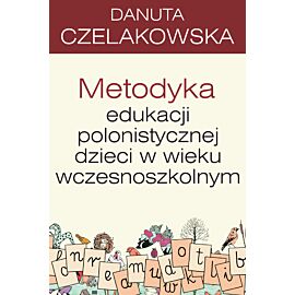Metodyka edukacji polonistycznej dzieci w wieku wczesnoszkolnym
