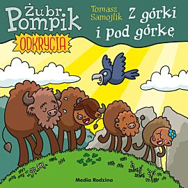 Żubr Pompik. Odkrycia (3) Z górki i pod górkę