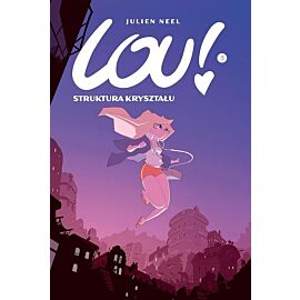 Lou! - Wyd. zbiorcze - 03 - Struktura kryształu (wyd. 2023)