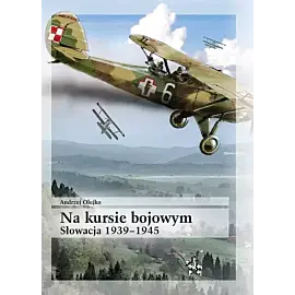 Na kursie bojowym Słowacja 1939-1945
