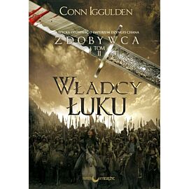 Władcy łuku. Zdobywca. Tom 2 wyd. 2021