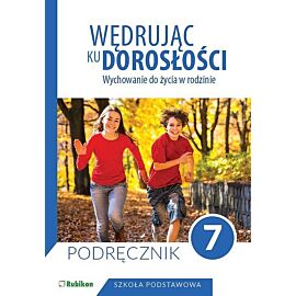 Wędrując ku dorosłości Wychowanie do życia w rodzinie Podręcznik dla klasy 7 szkoły podstawowej