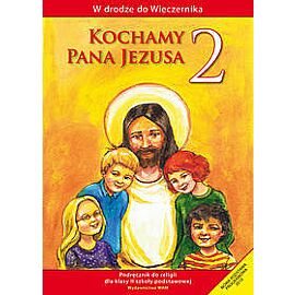 Kochamy Pana Jezusa 2 Podręcznik