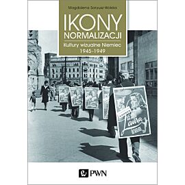 Ikony Normalizacji. Kultury wizualne Niemiec 1945-1949