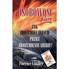 Osobowość plus. Jak zrozumieć innych przez zrozumienie siebie?