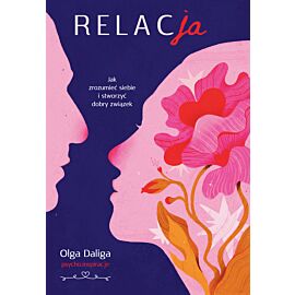 Relacja. Jak zrozumieć siebie i stworzyć dobry związek (e-book)