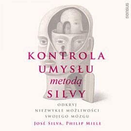 Kontrola umysłu metodą Silvy. Odkryj niezwykłe możliwości swojego mózgu (audiobook MP3)