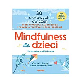Mindfulness dla dzieci. Poczuj radość, spokój i kontrolę