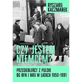 Czy jestem Niemcem? Przesiedleńcy z Polski do RFN i NRD w latach 1950–1991 (e-book)