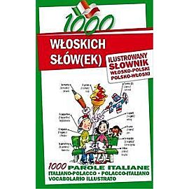 1000 włoskich słów(ek) Ilustrowany słownik polsko-włoski • włosko-polski
