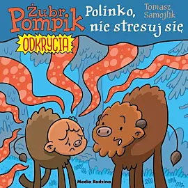 Żubr Pompik. Odkrycia. 14. Polinko, nie stresuj się
