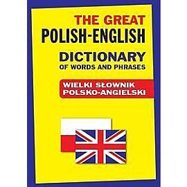 The Great Polish-English Dictionary of Words and Phrases