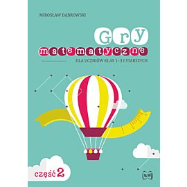 Gry matematyczne dla uczniów klas 1–3 i starszych Część II