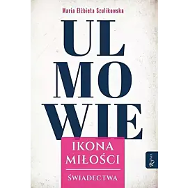 Ulmowie, Ikona Miłości, Świadectwa