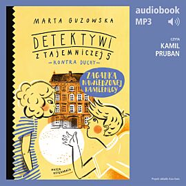 Zagadka nawiedzonej kamienicy. Detektywi z Tajemniczej 5 kontra duchy (audiobook MP3)