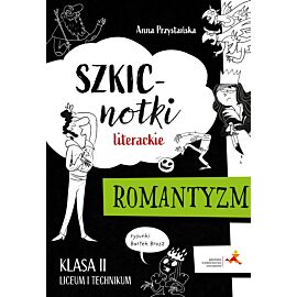 Szkicnotki literackie Romantyzm Klasa 2 liceum i technikum