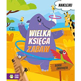 Wielka księga zabaw. Dzikie zwierzęta