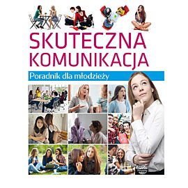 Poradnik dla młodzieży Skuteczna komunikacja
