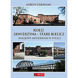 Kolej Skwierzyna - Stare Bielice