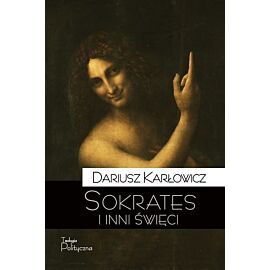 Sokrates i inni święci o postawie starożytnych chrześcijan wobec rozumu i filozofii wyd. 2