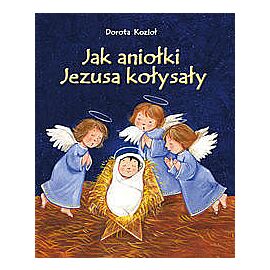 Jak aniołki Jezusa kołysały