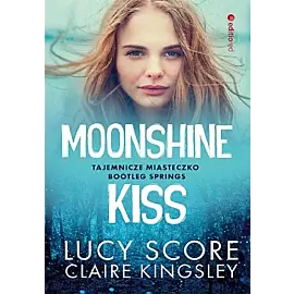 Moonshine Kiss. Tajemnicze miasteczko Bootleg Springs