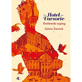 Hotel Varsovie. Królewski szpieg. Tom 3