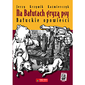 Na Bałutach gryzą psy. Bałuckie opowieści (e-book)