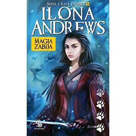 Magia zabija. Seria z Kate Daniels. Tom 5