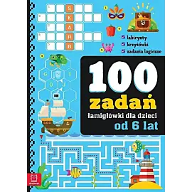 100 zadań - łamigłówki dla dzieci od 6 lat