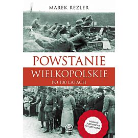 Powstanie wielkopolskie 1918-1919 po 100 latach