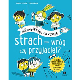 Strach - wróg czy przyjaciel? Akceptuję, co czuję