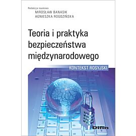 Teoria i praktyka bezpieczeństwa międzynarodowego. Kontekst rosyjski