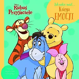 Jak widzę świat... Księga emocji. Disney Kubuś i przyjaciele
