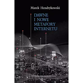 Dawne i nowe metafory Internetu