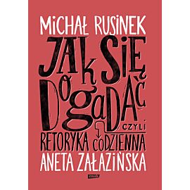 Jak się dogadać? Czyli retoryka codzienna