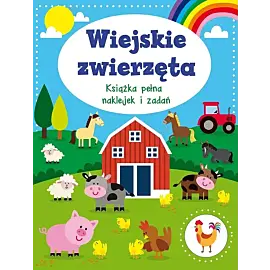 Wiejskie zwierzęta. Książka pełna naklejek i zadań
