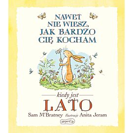 Nawet nie wiesz, jak bardzo cię kocham kiedy jest lato
