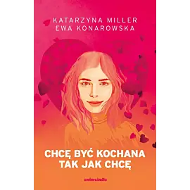 Chcę być kochana tak jak chcę