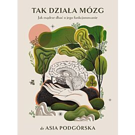 Tak działa mózg. Jak mądrze dbać o jego funkcjonowanie. Książa z autografem