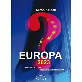 Europa 2023. Stary kontynent wobec nowych wyzwań