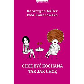 Chcę być kochana tak jak chcę