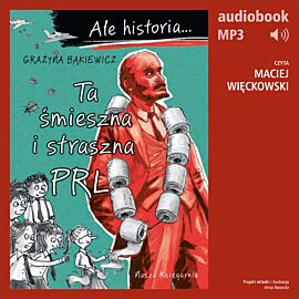 Ale historia... 8 Ta śmieszna i straszna PRL (audiobook MP3)