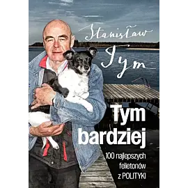 Tym bardziej. 100 najlepszych felietonów z Polityki.