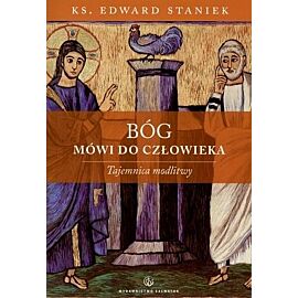 Bóg mówi do człowieka. Tajemnica modlitwy.