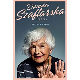 Danuta Szaflarska. Jej czas