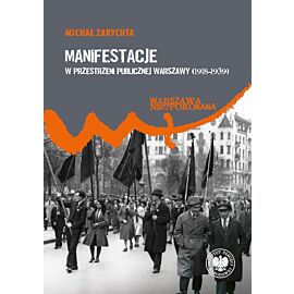 Manifestacje w przestrzeni publicznej Warszawy (1918–1939)