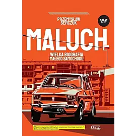 Maluch. Wielka biografia małego samochodu