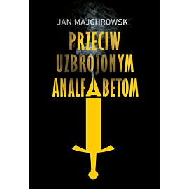 Przeciw uzbrojonym analfabetom. Opowiastki z dwunastu miesięcy (e-book)