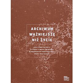 Archiwum ważniejsze niż życie